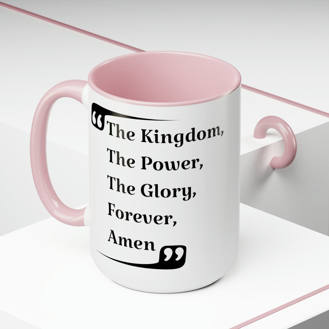 Accent Ceramic Coffee Mug 15oz - the Kingdom the Power the Glory Forever Amen