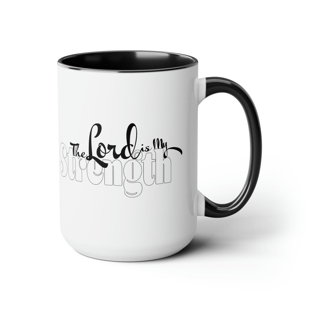 Accent Ceramic Coffee Mug 15oz - The Lord Is My Strength Black And White