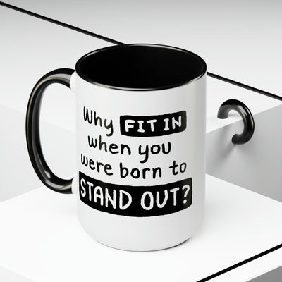 Accent Ceramic Coffee Mug 15oz - Why Fit In When You Were Born To Stand Out