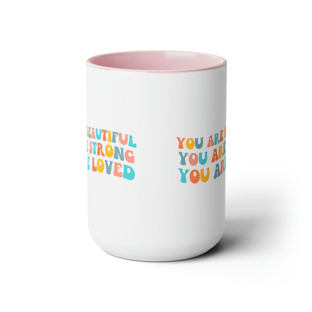 Accent Ceramic Coffee Mug 15oz - you are Beautiful Strong Loved Inspiration