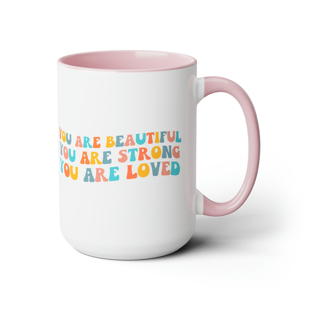 Accent Ceramic Coffee Mug 15oz - you are Beautiful Strong Loved Inspiration