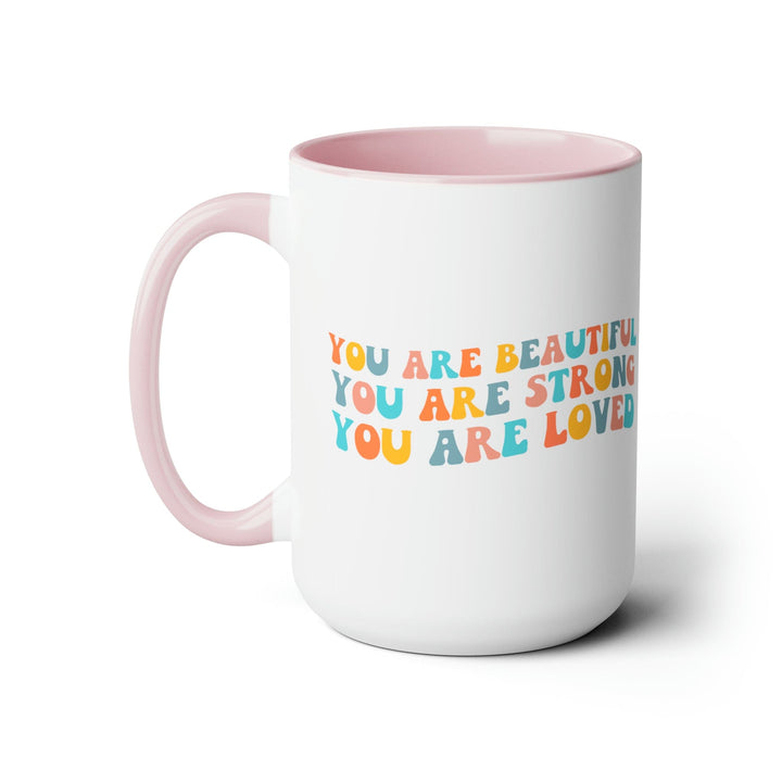 Accent Ceramic Coffee Mug 15oz - you are Beautiful Strong Loved Inspiration