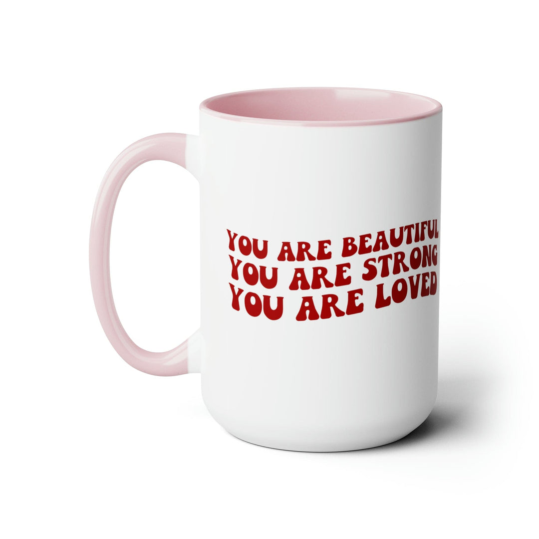 Accent Ceramic Coffee Mug 15oz - you are Beautiful Strong Loved Inspiration