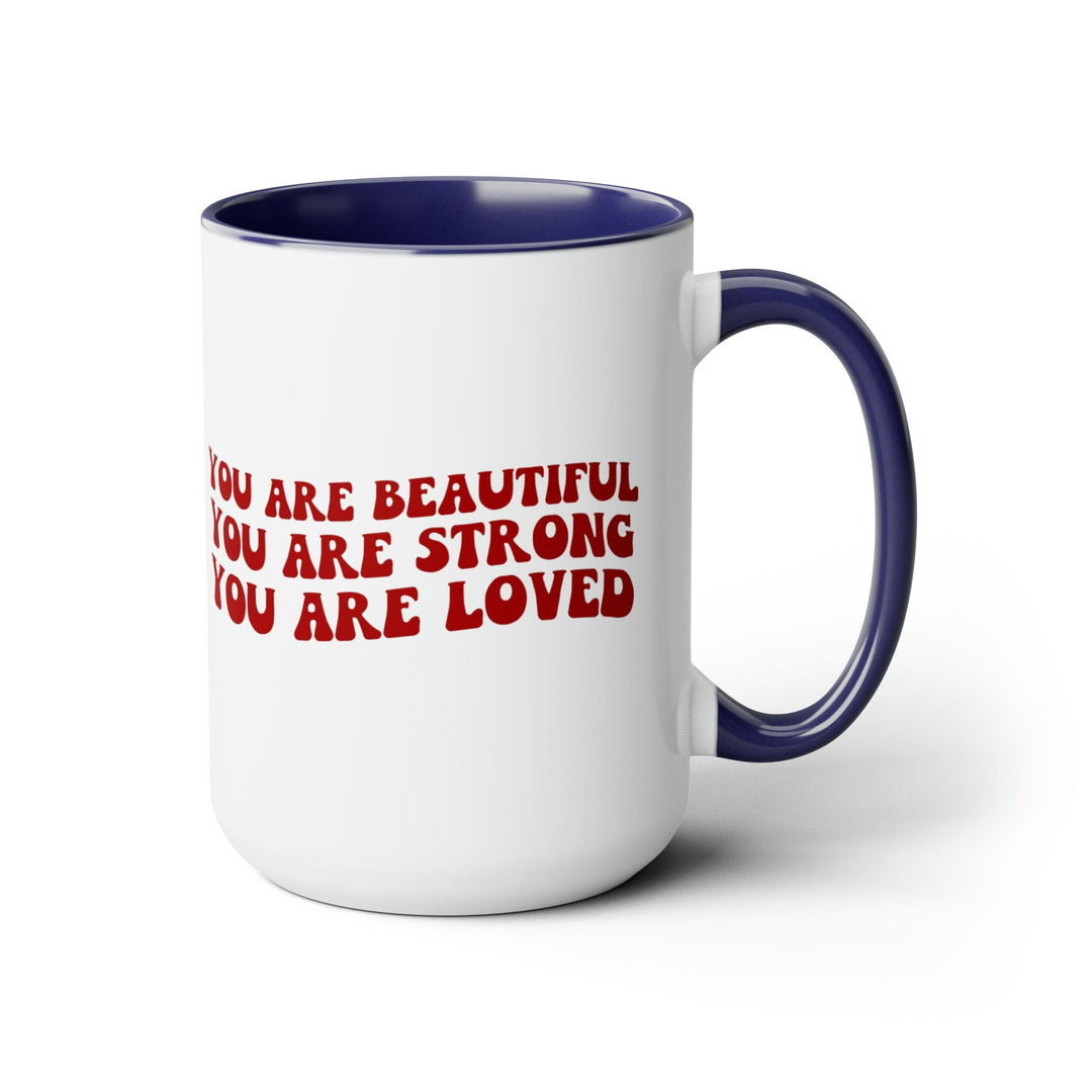 Accent Ceramic Coffee Mug 15oz - you are Beautiful Strong Loved Inspiration