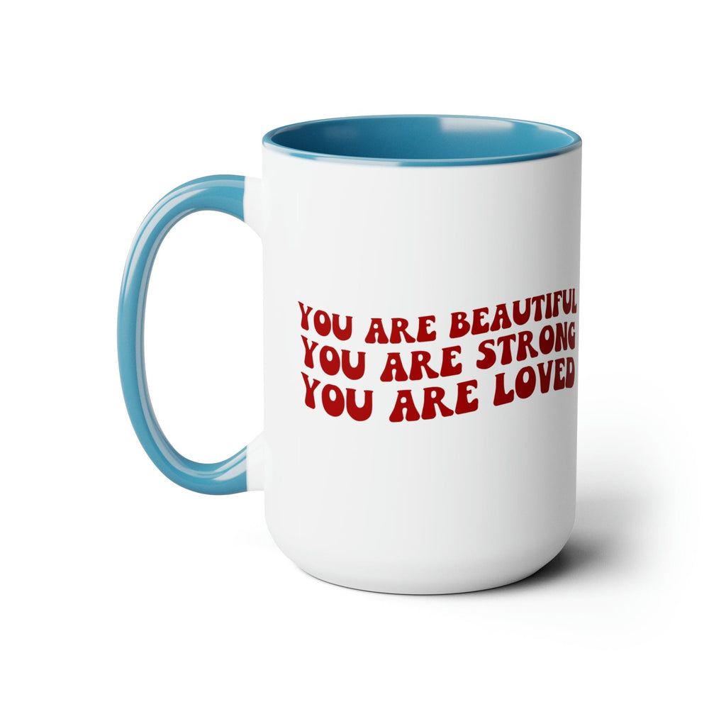 Accent Ceramic Coffee Mug 15oz - you are Beautiful Strong Loved Inspiration