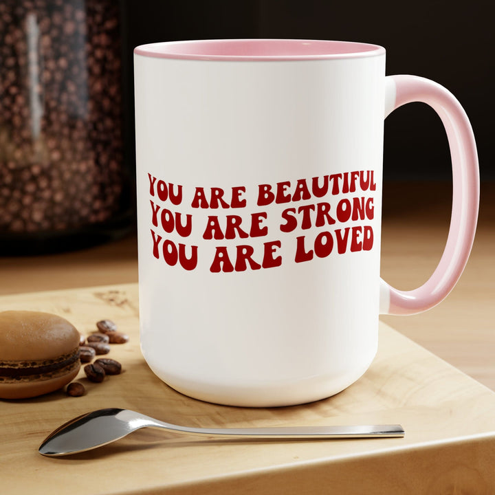 Accent Ceramic Coffee Mug 15oz - you are Beautiful Strong Loved Inspiration