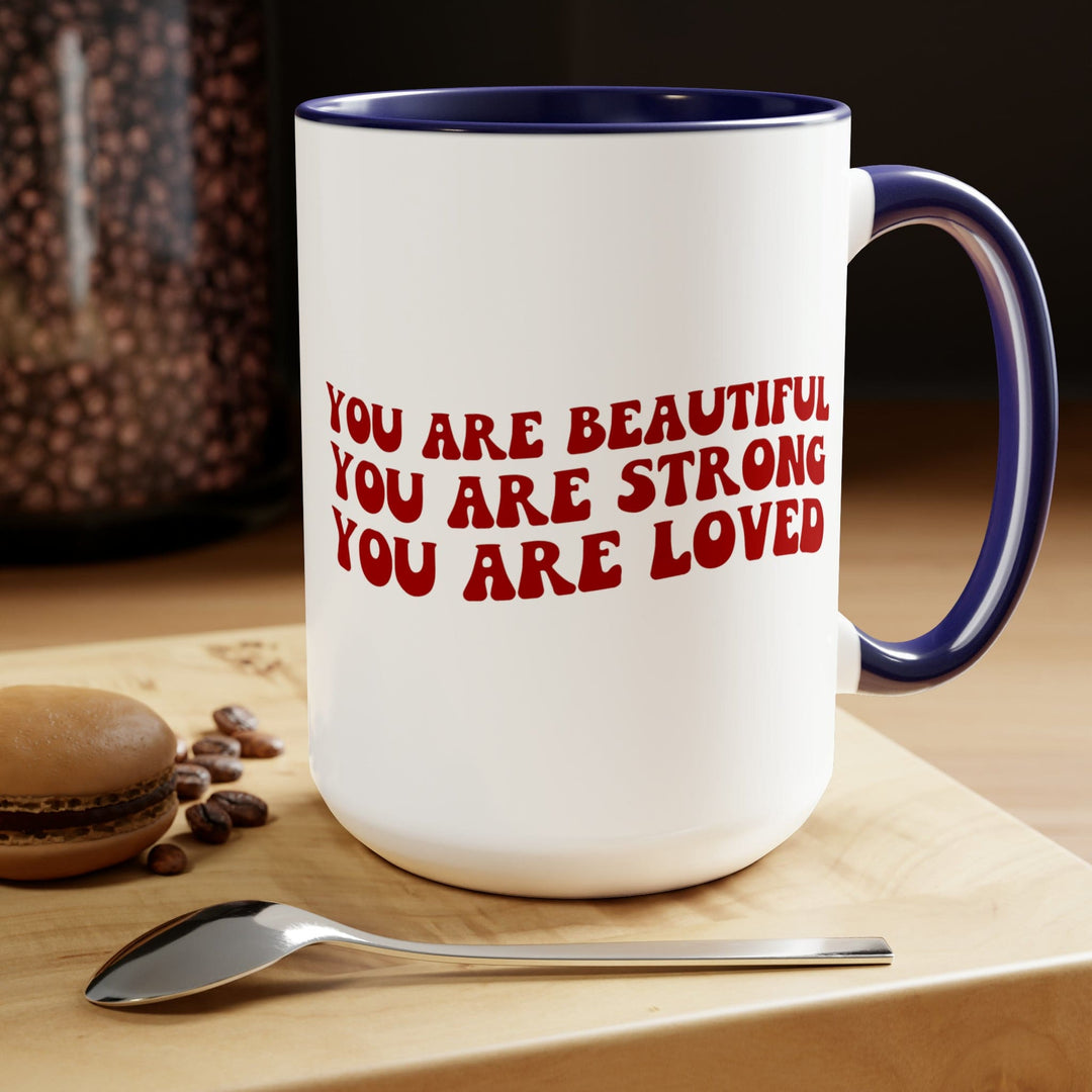 Accent Ceramic Coffee Mug 15oz - you are Beautiful Strong Loved Inspiration