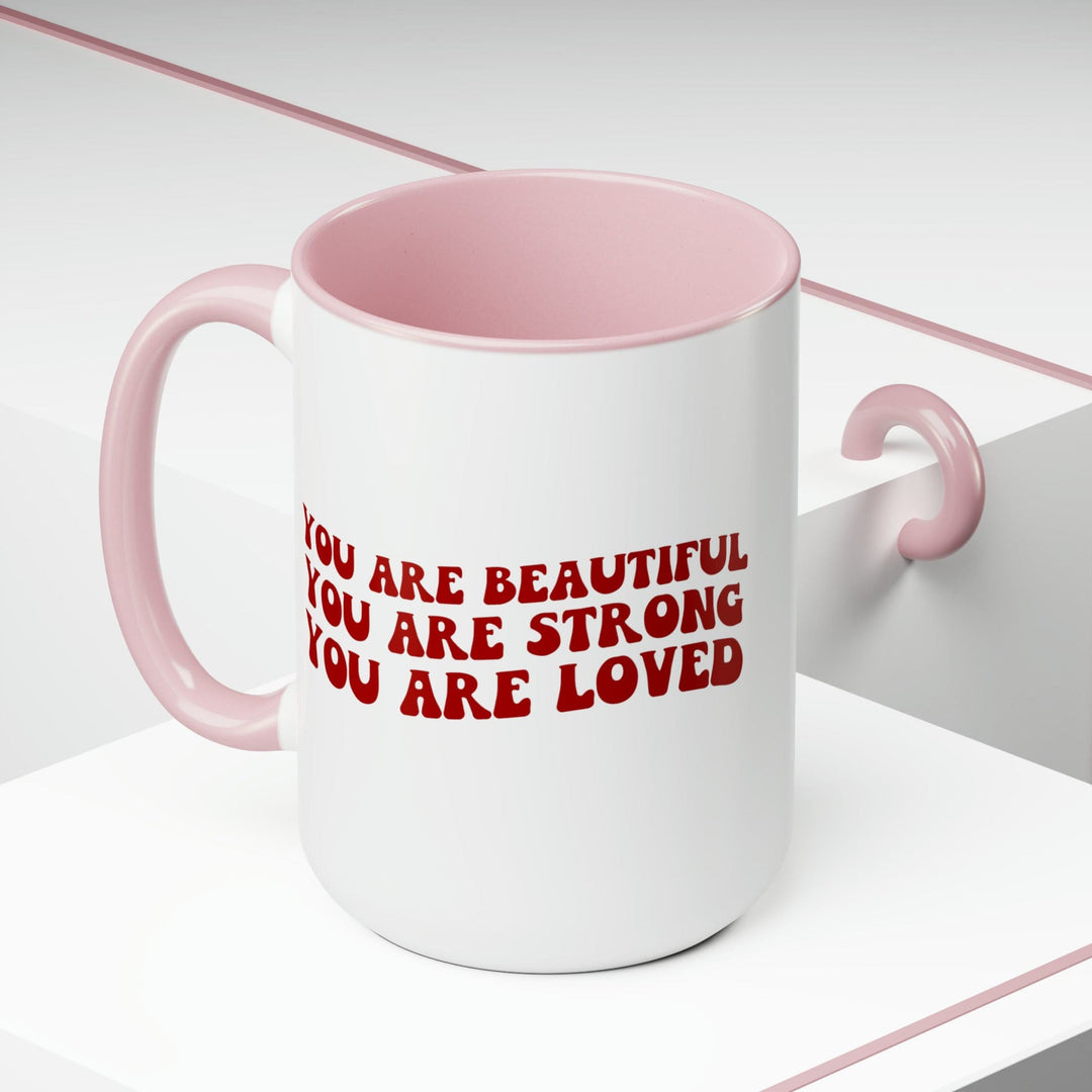 Accent Ceramic Coffee Mug 15oz - you are Beautiful Strong Loved Inspiration