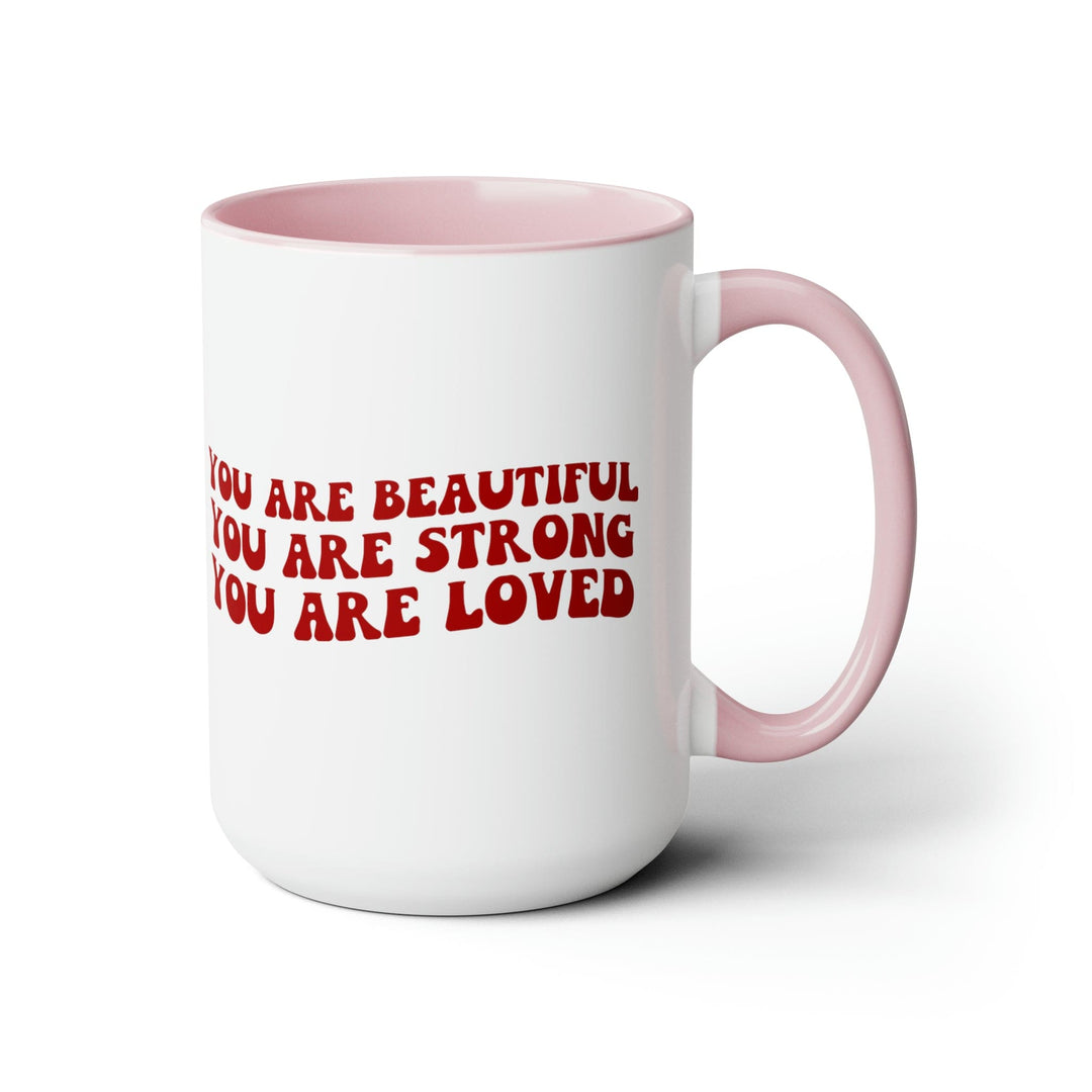 Accent Ceramic Coffee Mug 15oz - you are Beautiful Strong Loved Inspiration