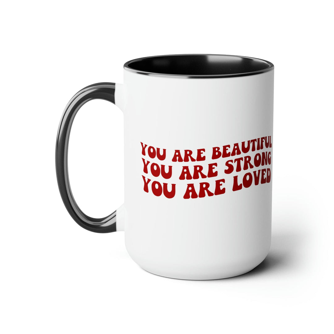 Accent Ceramic Coffee Mug 15oz - you are Beautiful Strong Loved Inspiration