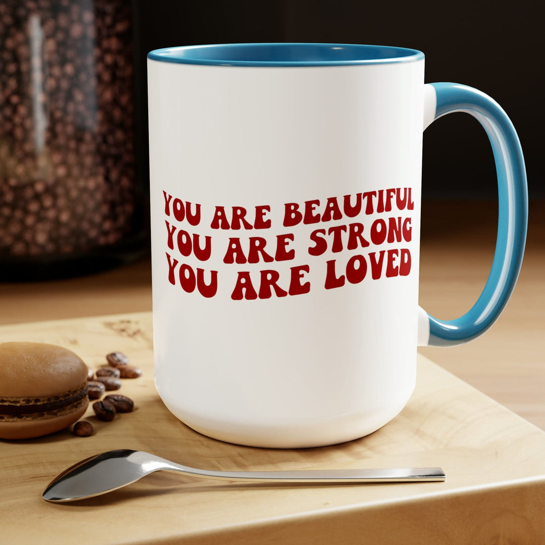 Accent Ceramic Coffee Mug 15oz - you are Beautiful Strong Loved Inspiration