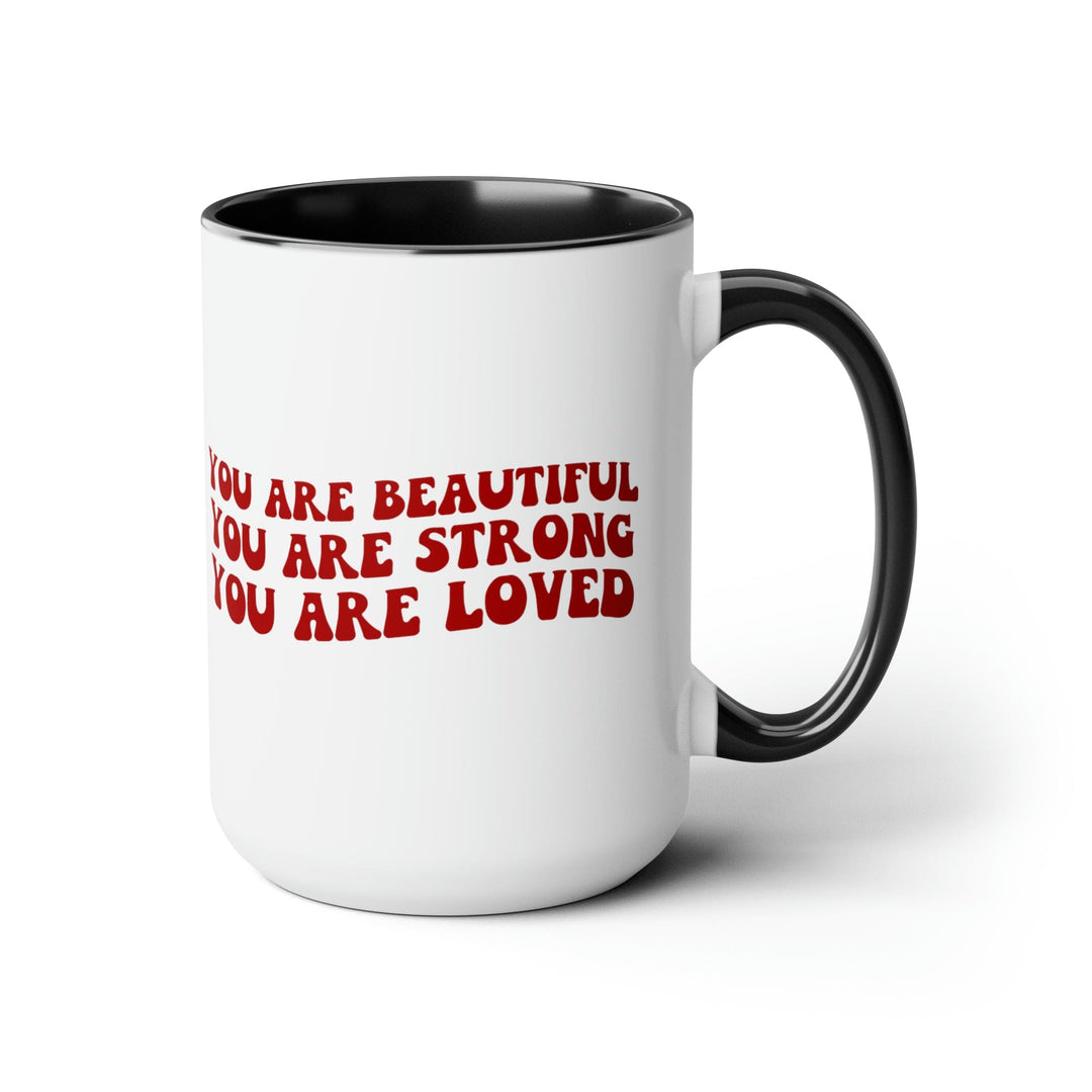 Accent Ceramic Coffee Mug 15oz - you are Beautiful Strong Loved Inspiration