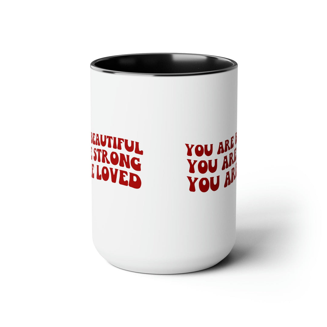 Accent Ceramic Coffee Mug 15oz - you are Beautiful Strong Loved Inspiration