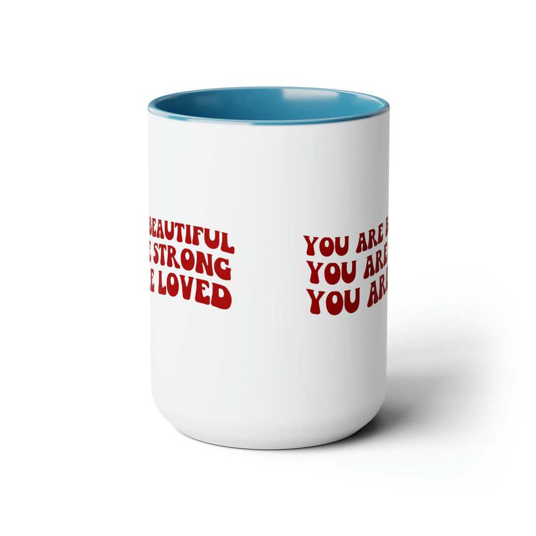 Accent Ceramic Coffee Mug 15oz - you are Beautiful Strong Loved Inspiration