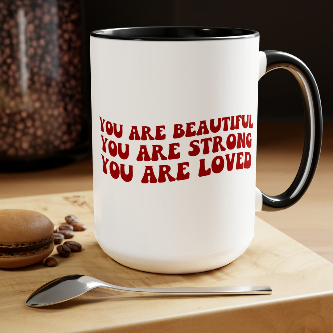 Accent Ceramic Coffee Mug 15oz - you are Beautiful Strong Loved Inspiration