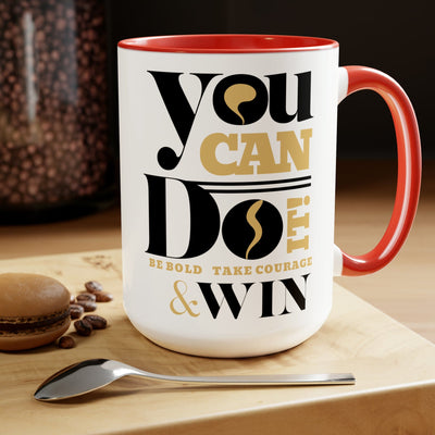 Accent Ceramic Coffee Mug 15oz - You Can Do It Be Bold Take Courage Win