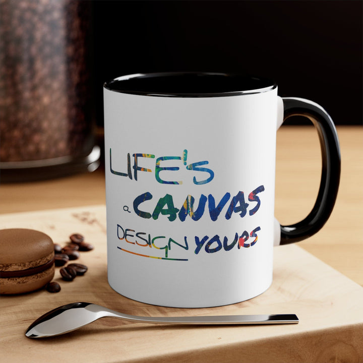 Accent Ceramic Mug 11oz Life’s a Canvas Design Yours - Motivational