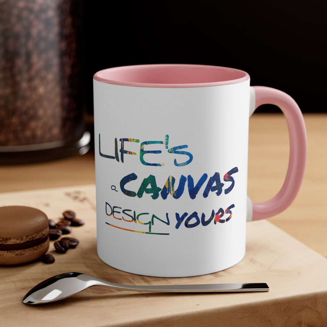 Accent Ceramic Mug 11oz Life’s a Canvas Design Yours - Motivational