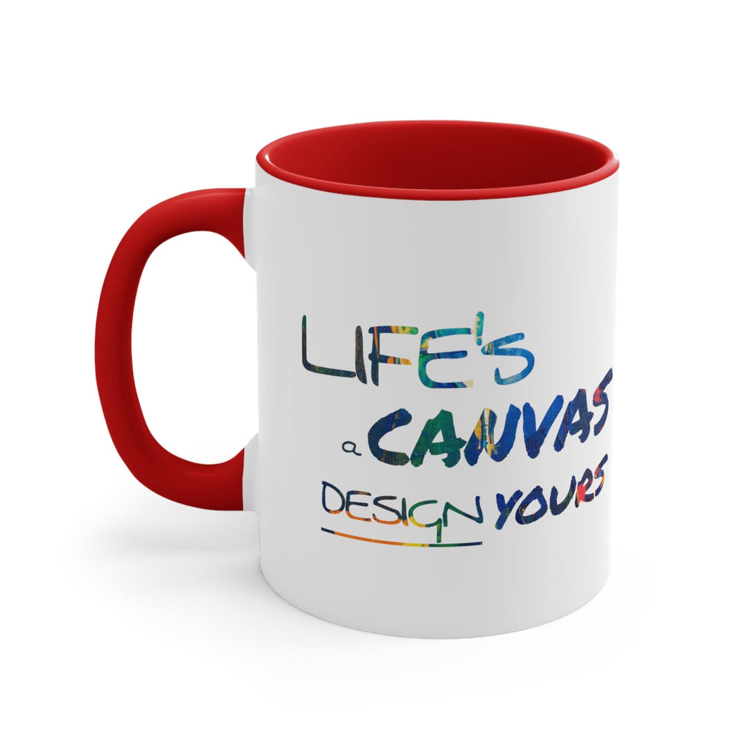 Accent Ceramic Mug 11oz Life’s a Canvas Design Yours - Motivational