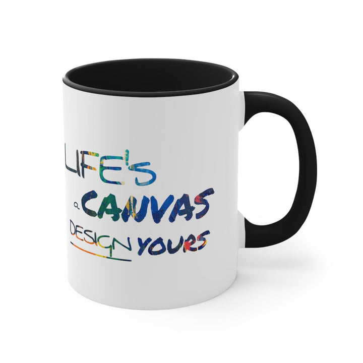 Accent Ceramic Mug 11oz Life’s a Canvas Design Yours - Motivational