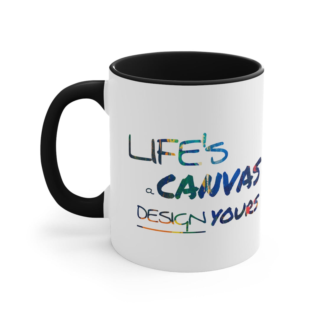 Accent Ceramic Mug 11oz Life’s a Canvas Design Yours - Motivational