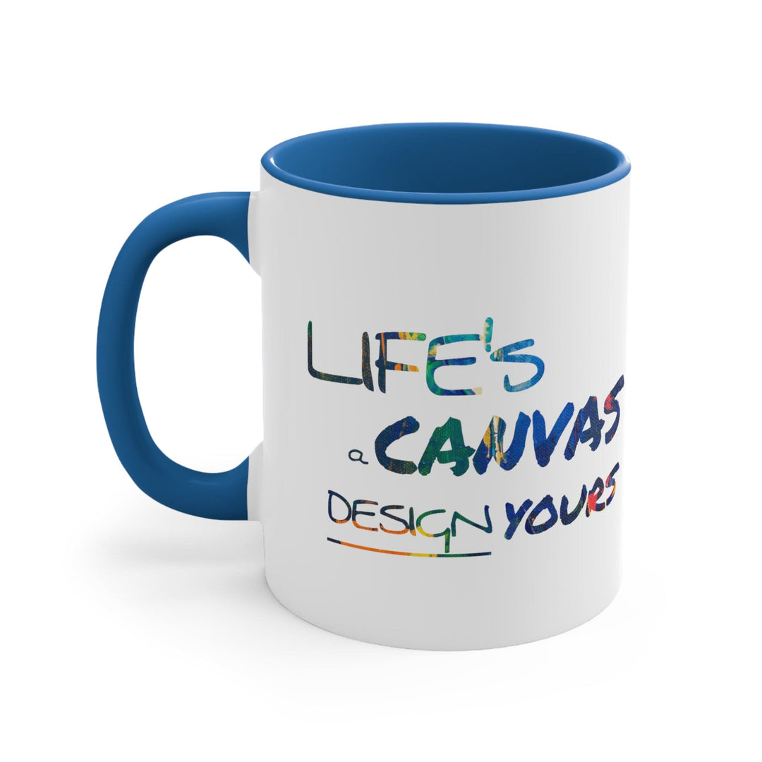 Accent Ceramic Mug 11oz Life’s a Canvas Design Yours - Motivational