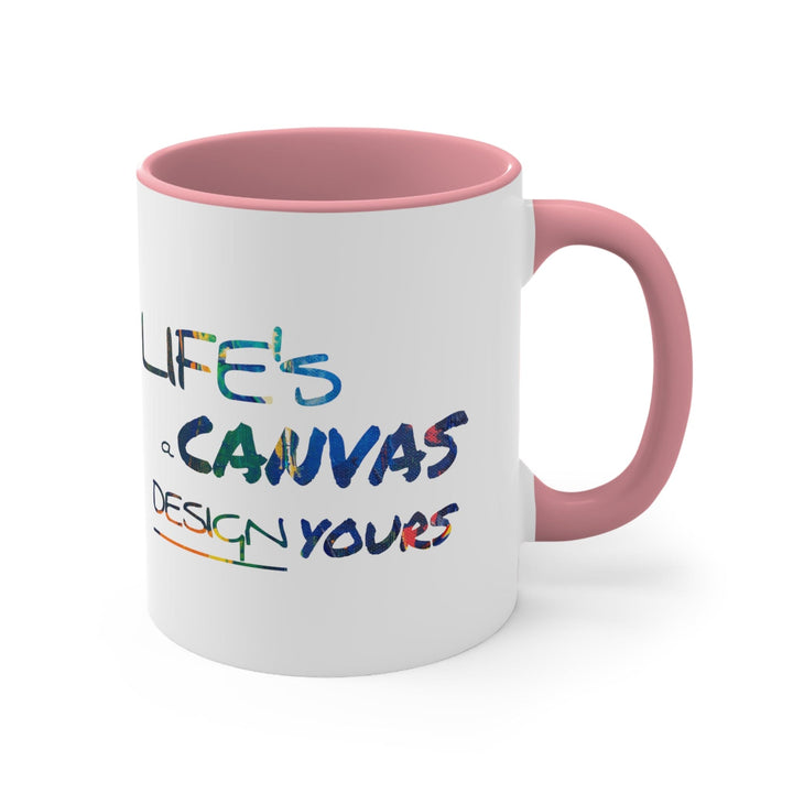 Accent Ceramic Mug 11oz Life’s a Canvas Design Yours - Motivational