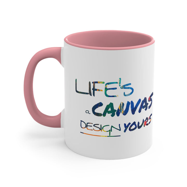 Accent Ceramic Mug 11oz Life’s a Canvas Design Yours - Motivational