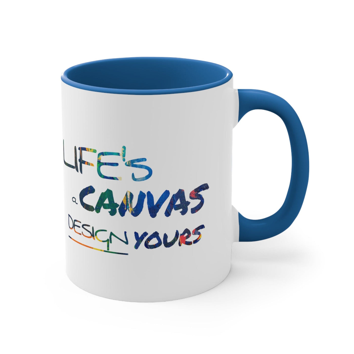 Accent Ceramic Mug 11oz Life’s a Canvas Design Yours - Motivational