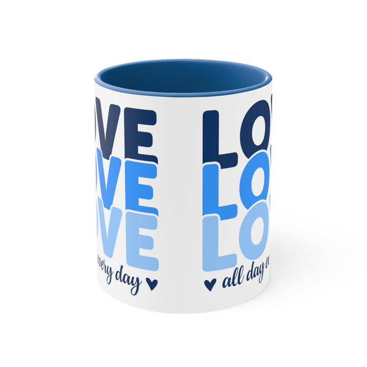 Accent Ceramic Mug 11oz Love All Day Every Day Blue Print - Decorative