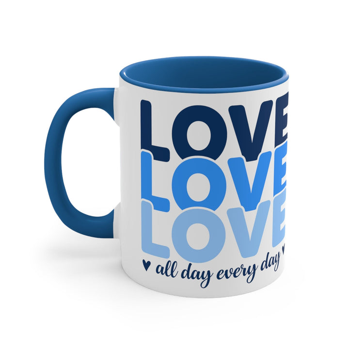 Accent Ceramic Mug 11oz Love All Day Every Day Blue Print - Decorative