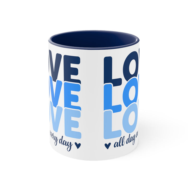 Accent Ceramic Mug 11oz Love All Day Every Day Blue Print - Decorative