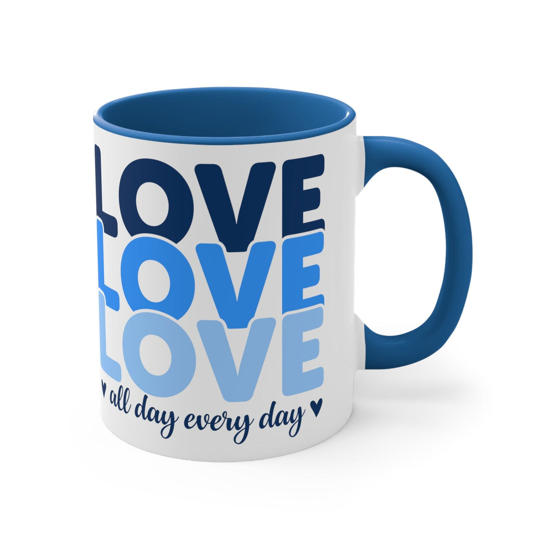 Accent Ceramic Mug 11oz Love All Day Every Day Blue Print - Decorative