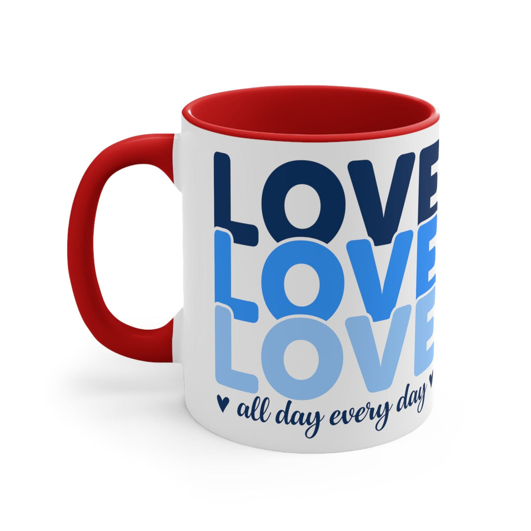 Accent Ceramic Mug 11oz Love All Day Every Day Blue Print - Decorative