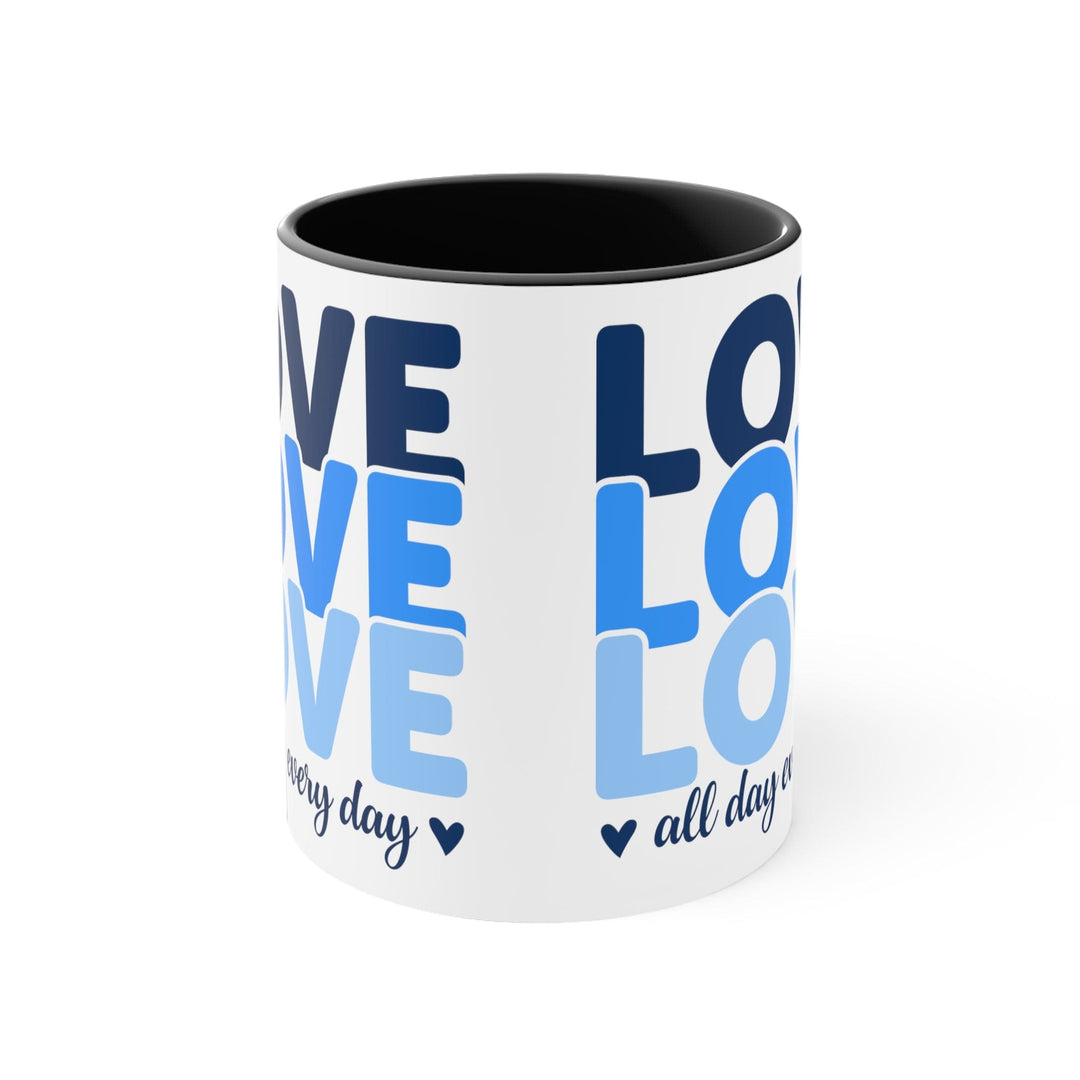 Accent Ceramic Mug 11oz Love All Day Every Day Blue Print - Decorative