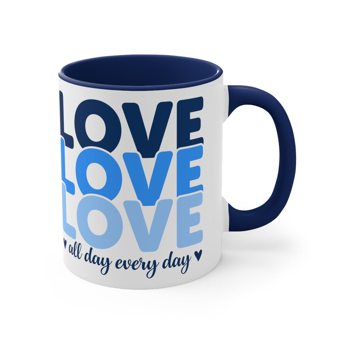 Accent Ceramic Mug 11oz Love All Day Every Day Blue Print - Decorative