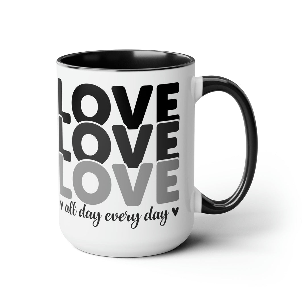 Accent Ceramic Mug 15oz Love All Day Every Day Black Print - Decorative