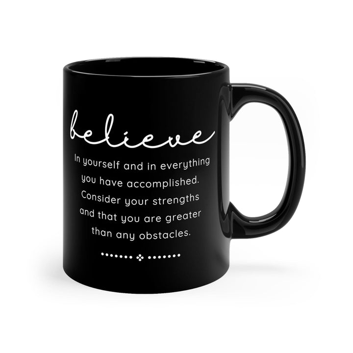 Black Ceramic Mug - 11oz Believe In Yourself - Inspirational Motivation