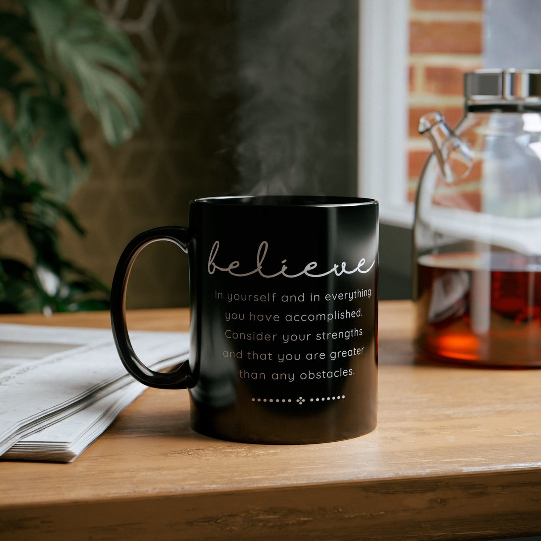 Black Ceramic Mug - 11oz Believe In Yourself - Inspirational Motivation