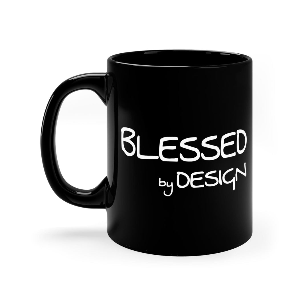 Black Ceramic Mug - 11oz Blessed by Design - Inspirational Affirmation