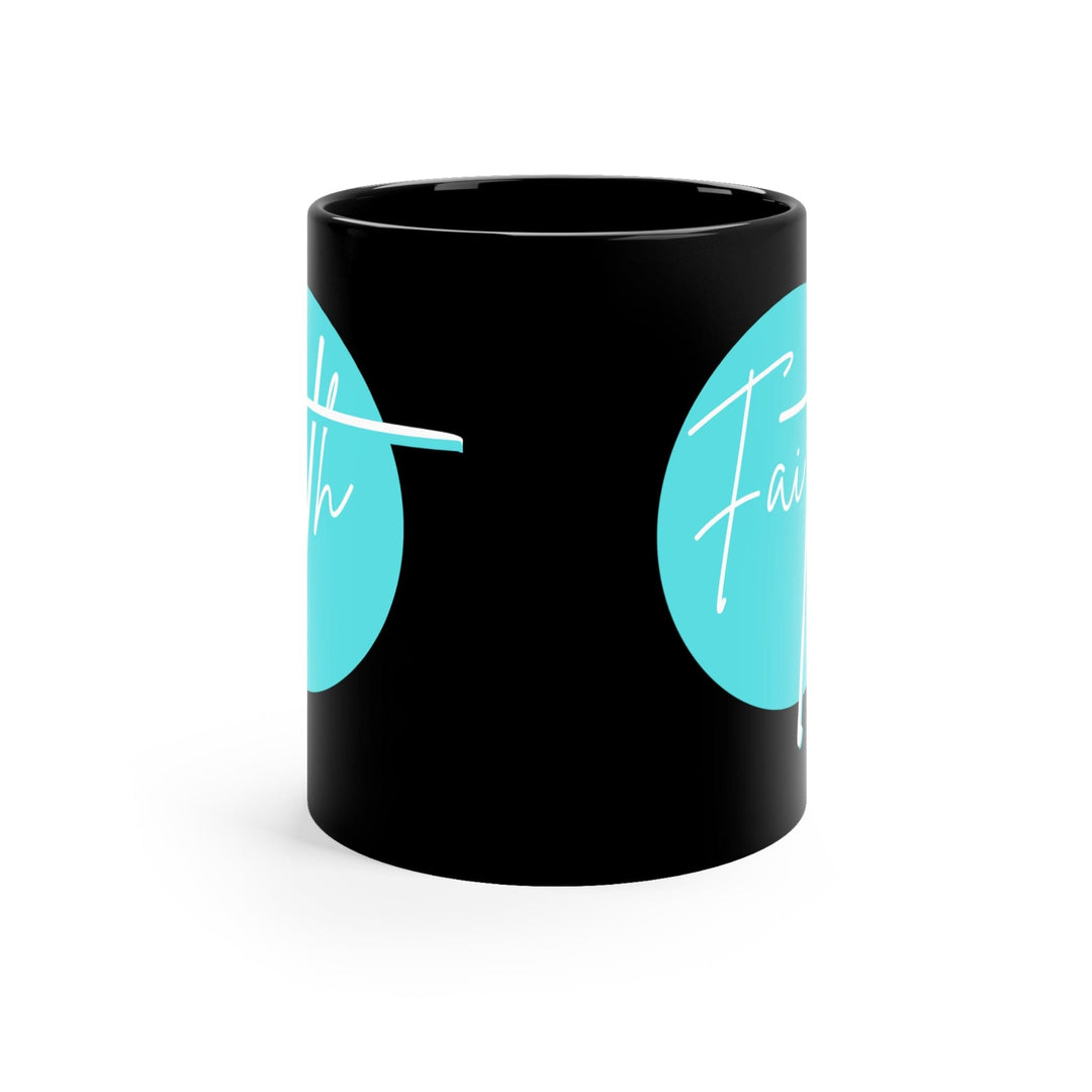 Black Ceramic Mug - 11oz Faith - Christian Affirmation - Cyan Blue and White