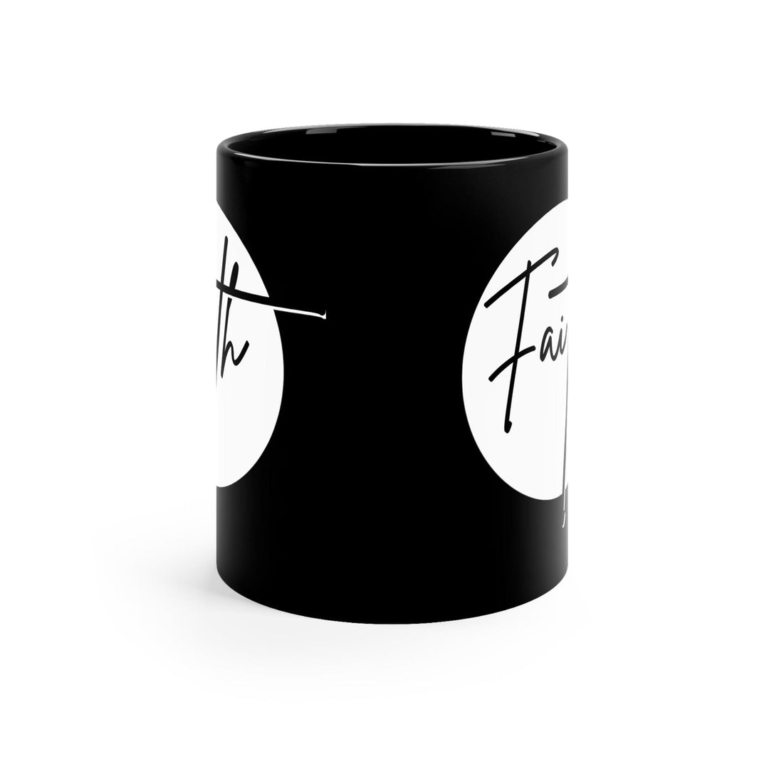 Black Ceramic Mug - 11oz Faith - Christian Affirmation - White and Black