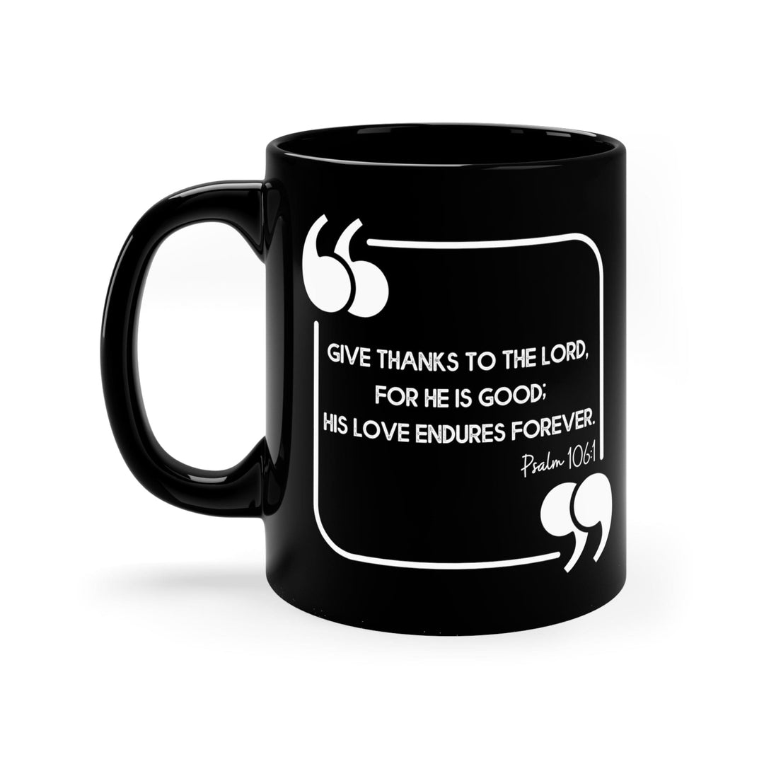 Black Ceramic Mug - 11oz - Give Thanks to the Lord - Decorative/Ceramic