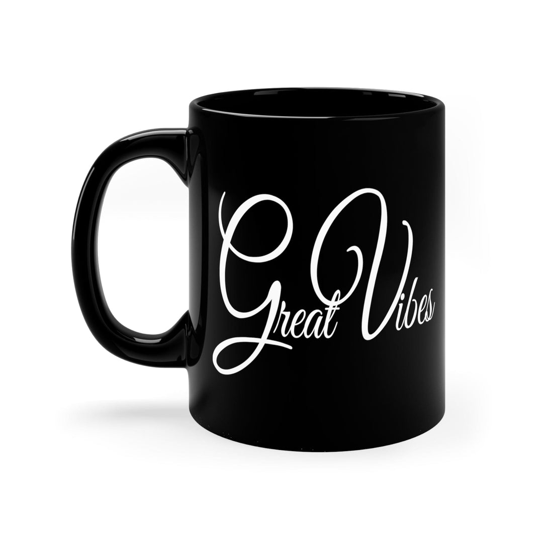 Black Ceramic Mug - 11oz Great Vibes - Decorative | Ceramic Mugs | 11oz