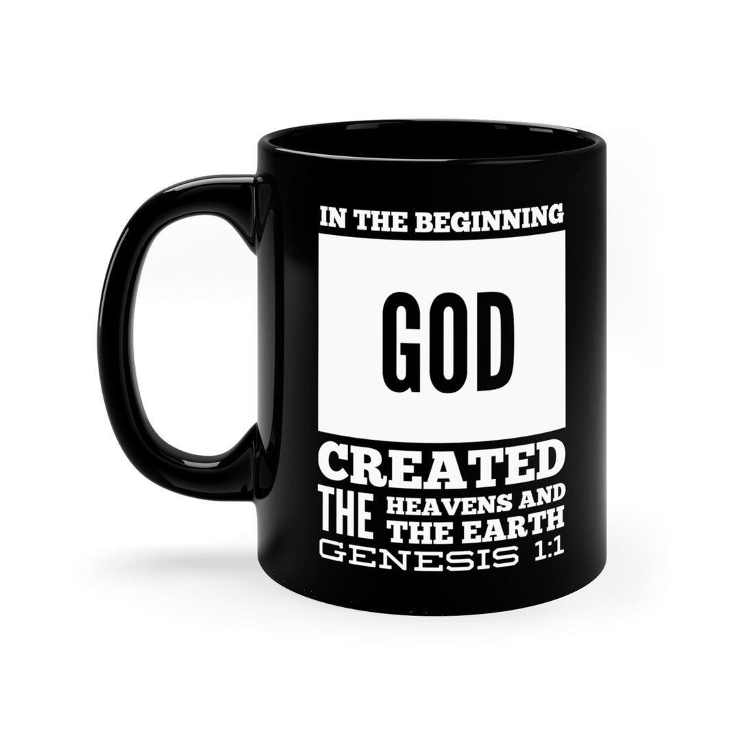 Black Ceramic Mug - 11oz in the Beginning God Created the Heavens and the Earth