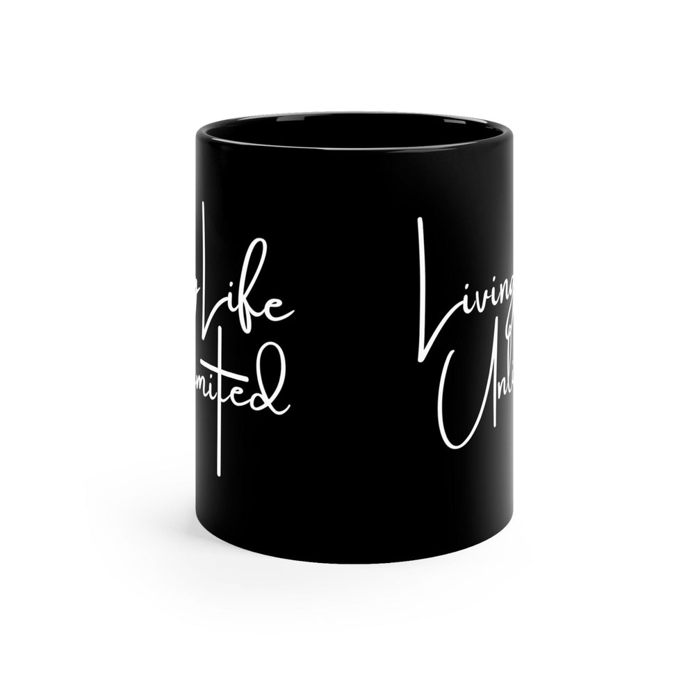 Black Ceramic Mug - 11oz Living Life Unlimited - Inspirational Motivation