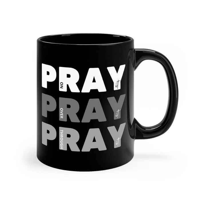 Black Ceramic Mug - 11oz Pray on it Over it Through - Decorative | Ceramic Mugs