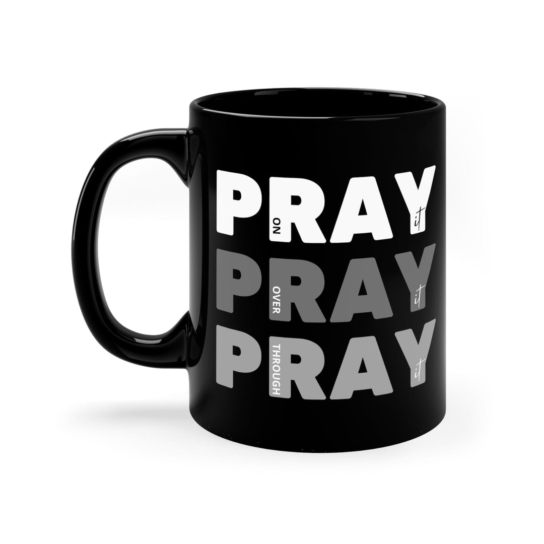 Black Ceramic Mug - 11oz Pray on it Over it Through - Decorative | Ceramic Mugs