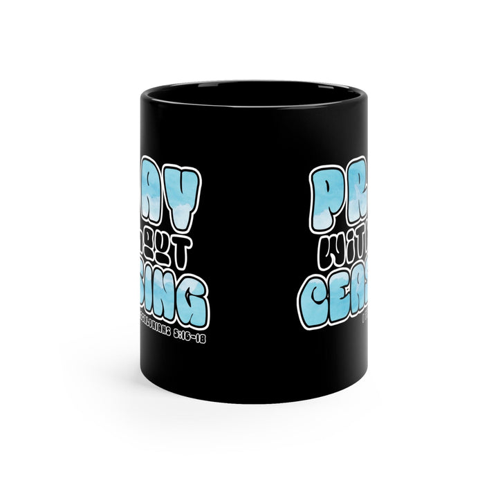 Black Ceramic Mug - 11oz Pray Without Ceasing Christian Inspiration