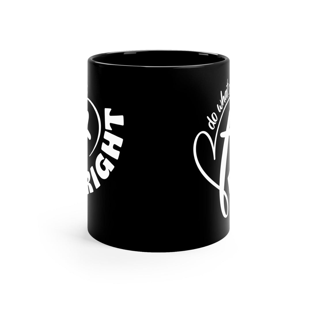 Black Ceramic Mug - 11oz Say it Soul - do What’s Right - Decorative | Ceramic